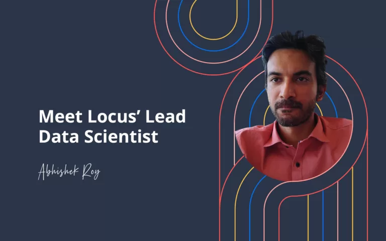 Meet Locus’ Lead Data Scientist Who Has a Knack for Working With Difficult Things